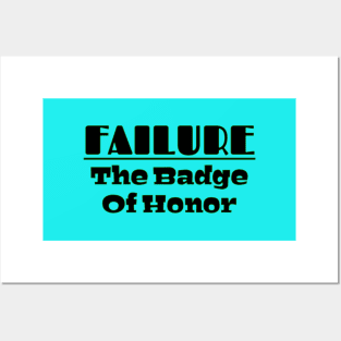 Failure The Badge Of Honor Posters and Art